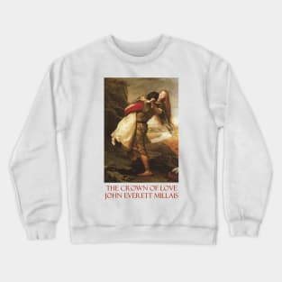 The Crown of Love by John Everett Millais Crewneck Sweatshirt